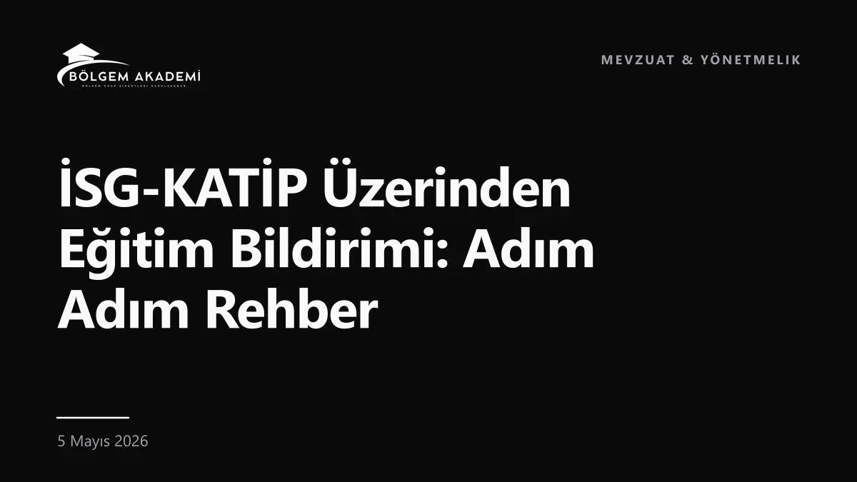 İSG-KATİP Üzerinden Eğitim Bildirimi: Adım Adım Rehber — Bölgem Akademi blog yazısı kapak görseli